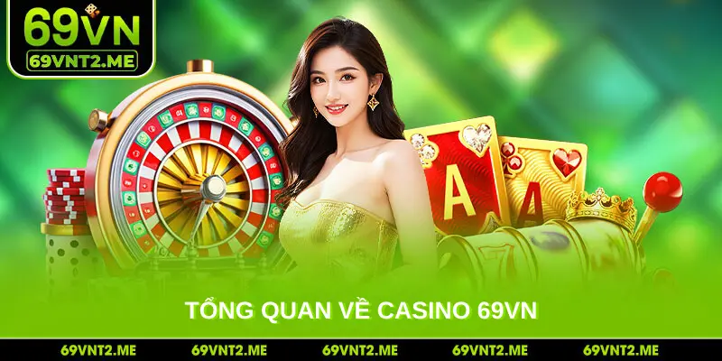 Tổng quan về casino 69VN