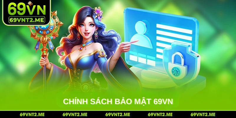 Chính Sách Bảo Mật 69VN