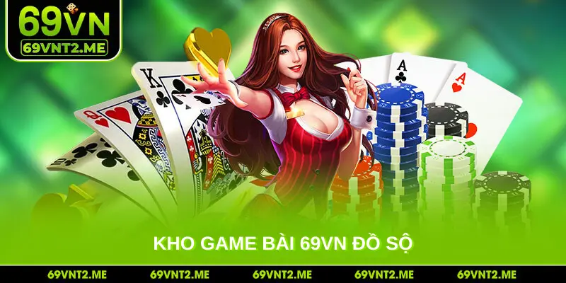 Kho Game bài 69VN đồ sộ