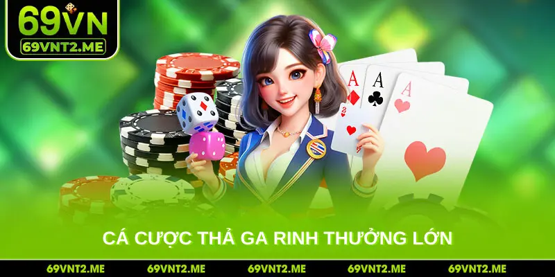 Cá cược thả ga rinh thưởng lớn