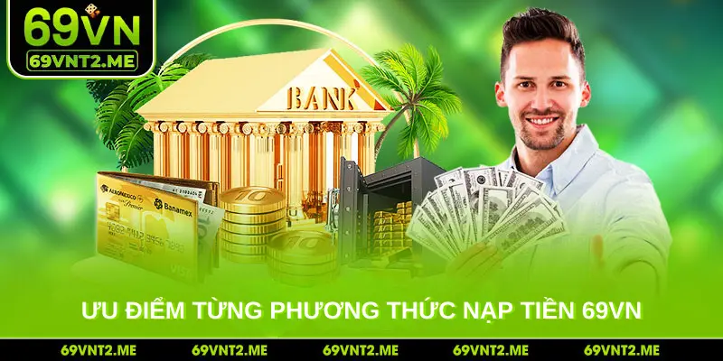 Ưu điểm từng phương thức nạp tiền 69VN