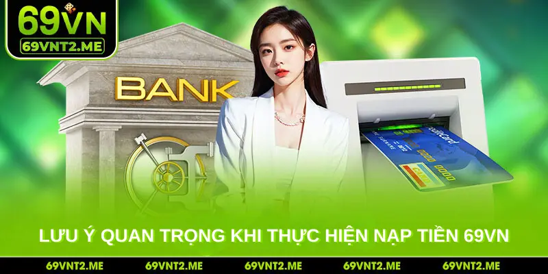 Lưu ý quan trọng khi thực hiện nạp tiền 69VN