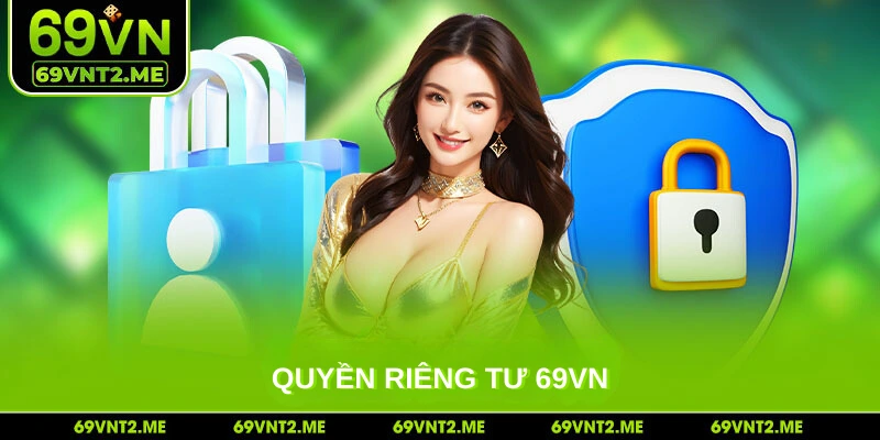 Quyền Riêng Tư 69VN