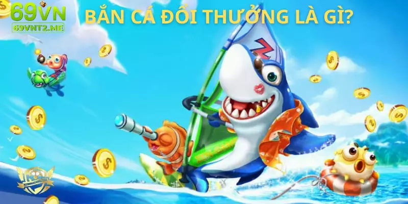 Game bắn cá đổi thưởng được yêu thích vì dễ chơi trên nhà cái online