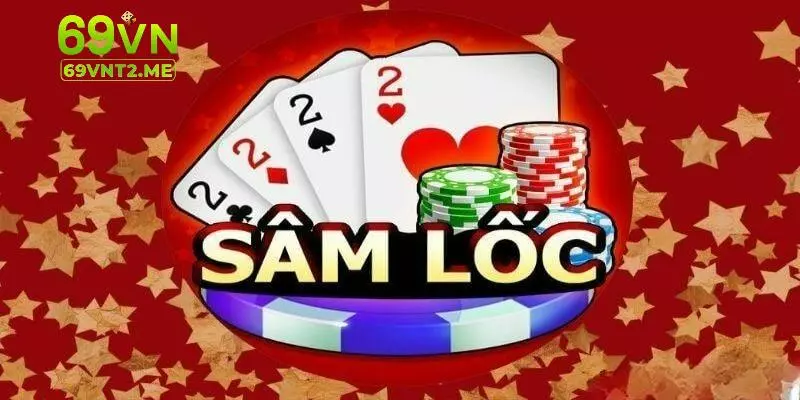 Chi tiết các bước để hiểu rõ luật chơi Sâm Lốc tại 69VN